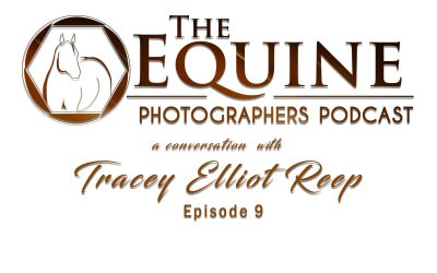 9: Tracey Elliot Reep: Equine Adventure Photography and Storytelling on the Move