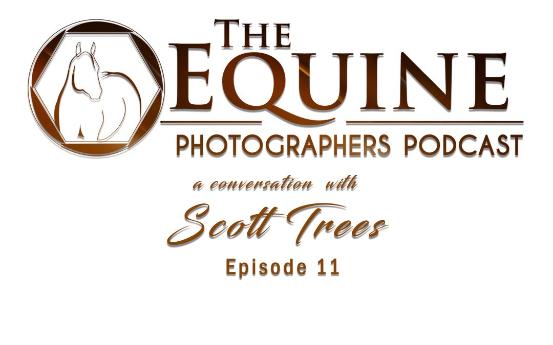 11 : Scott Trees: Lessons From a Long-Term Career in Equine Photography