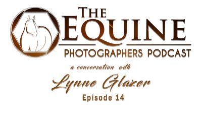 14 : Lynne Glazer: Endurance Ride Photography and Storytelling Beyond the Finish Line